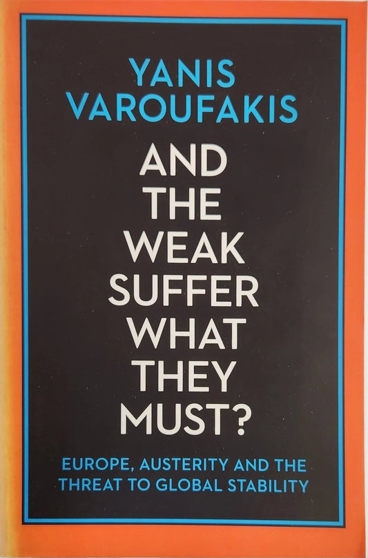 And the Weak Suffer What They Must?: Europe's Crisis and America's Economic Future (1st EDITION) - Oakmont Books
