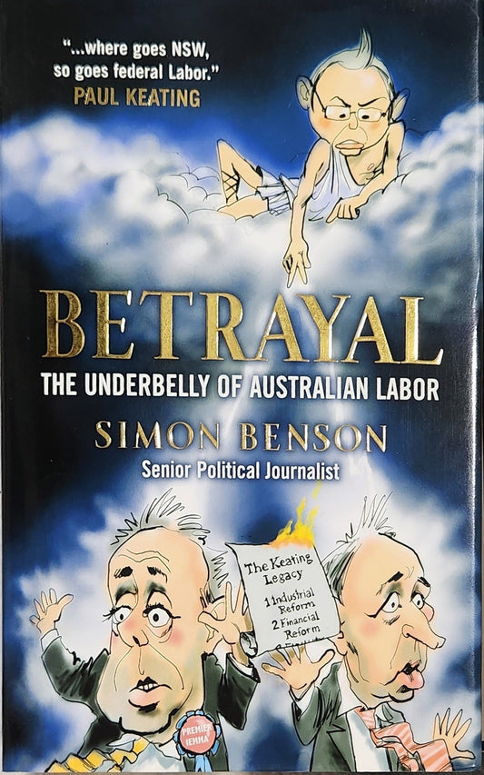 Betrayal: The Underbelly of Australian Labor - Oakmont Books