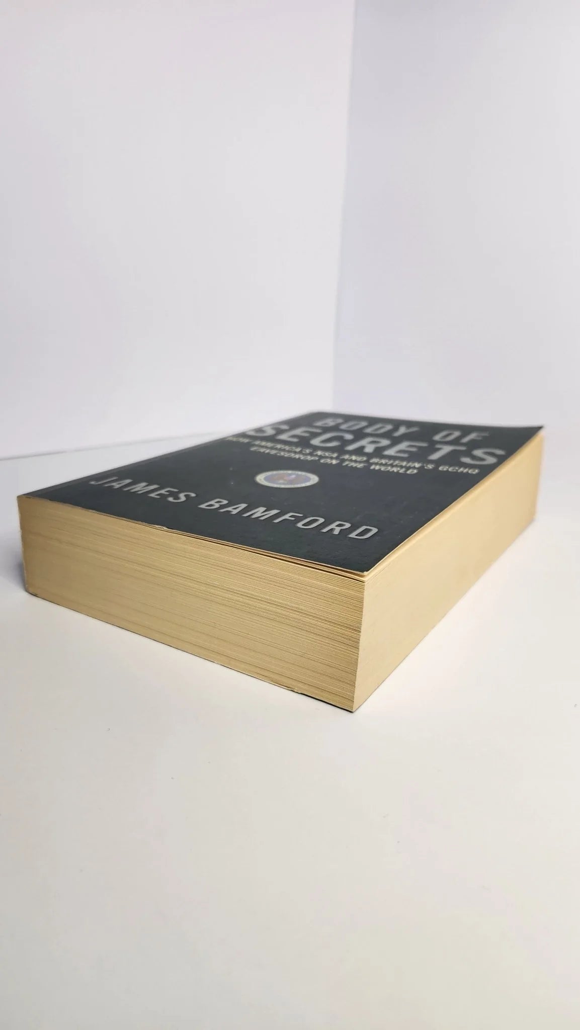 Body of Secrets. How America's NSA and Britain's GCHQ Eavesdrop on the World - Oakmont Books