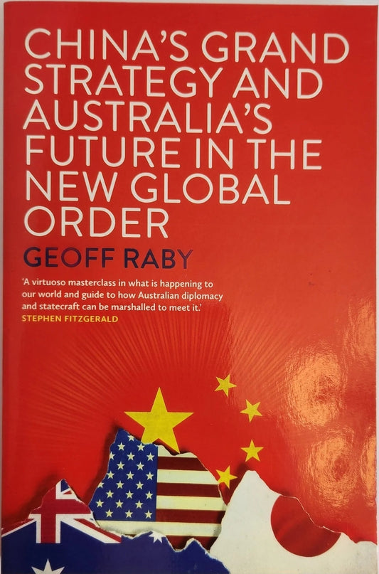 China’s Grand Strategy and Australia’s Future in the New Global Order - Oakmont Books