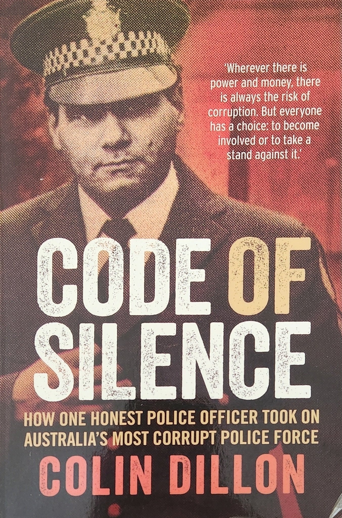 Code of Silence: The True Story of How One Honest Police Officer Took on Australia's Most Corrupt Police Force and Survived - Oakmont Books