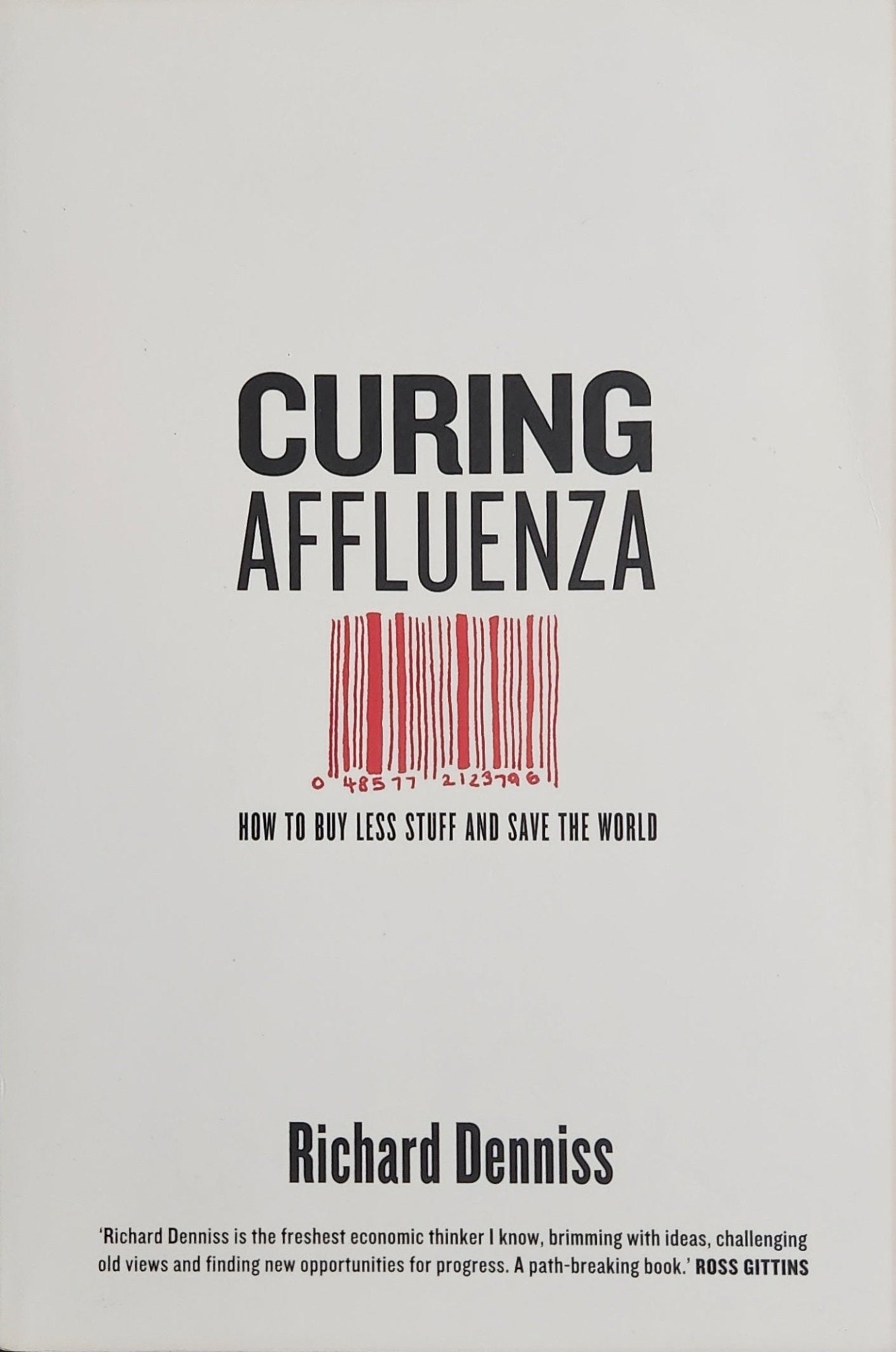 Curing Affluenza: How to Buy Less Stuff and Save the World - Oakmont Books