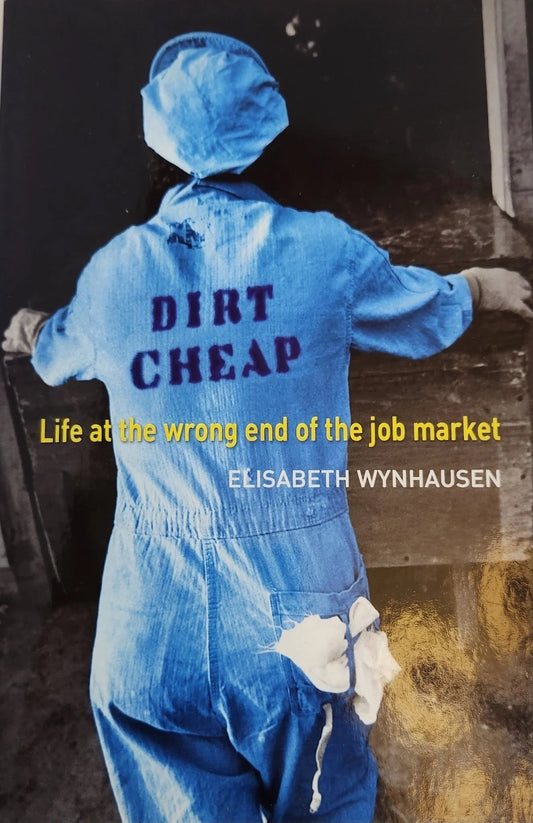 Dirt Cheap: Life at the Wrong End of the Job Market - Oakmont Books