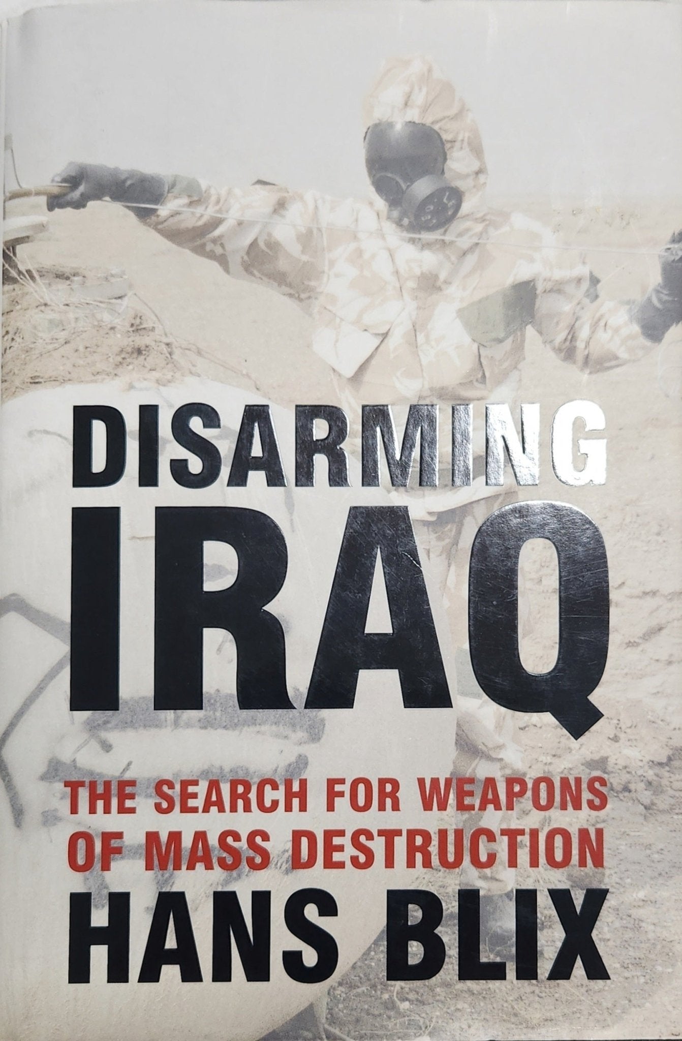 Disarming Iraq: The Search for Weapons of Mass Destruction (1st EDITION) - Oakmont Books