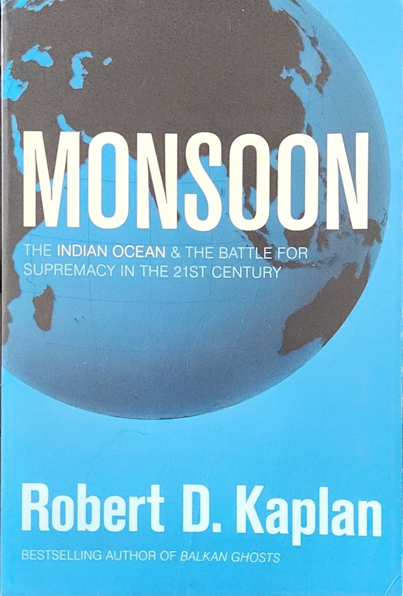 Monsoon: The Indian Ocean and the Battle for Supremacy in the 21st Century - Oakmont Books