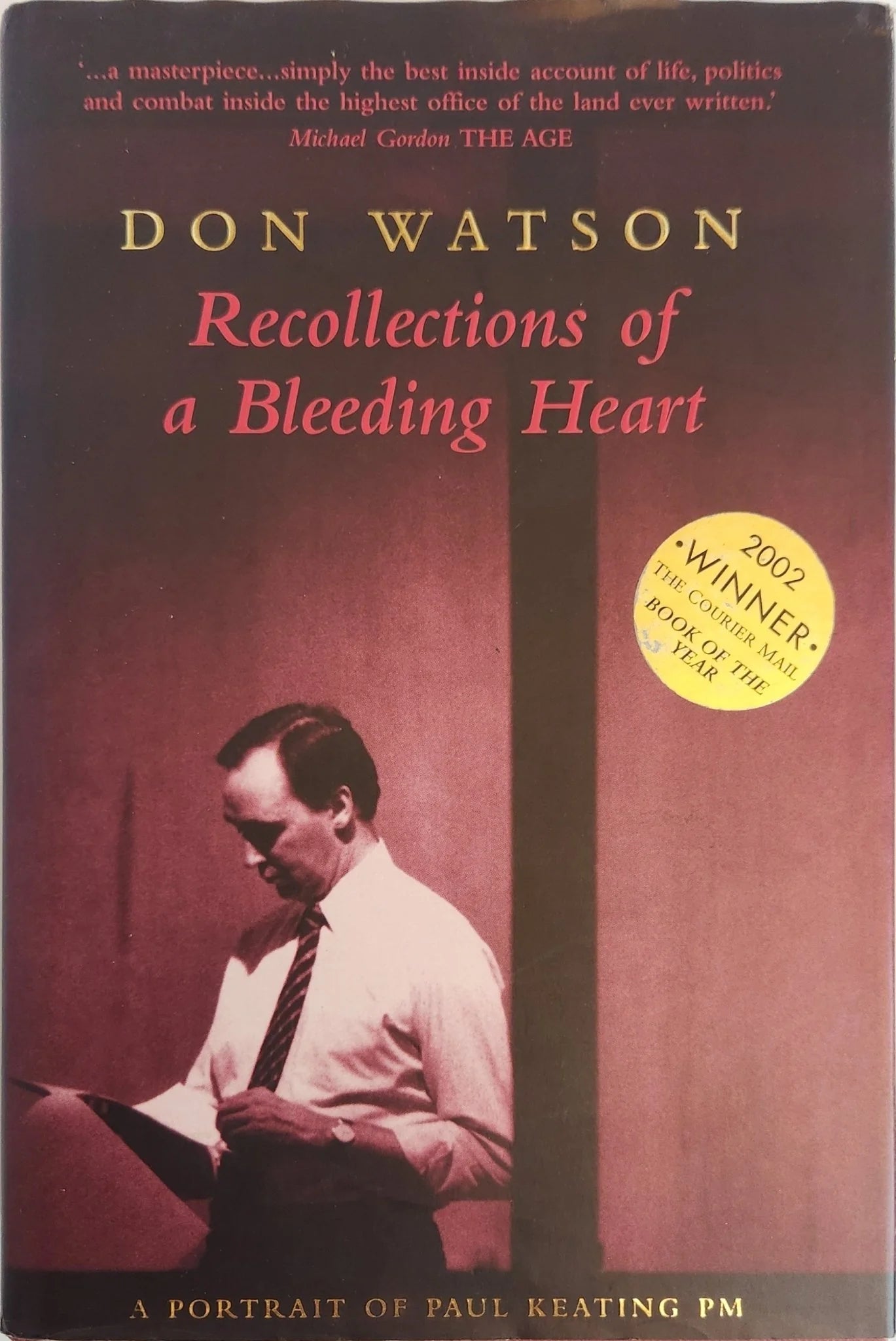 Recollections Of A Bleeding Heart. A Portrait of Paul Keating PM - Oakmont Books