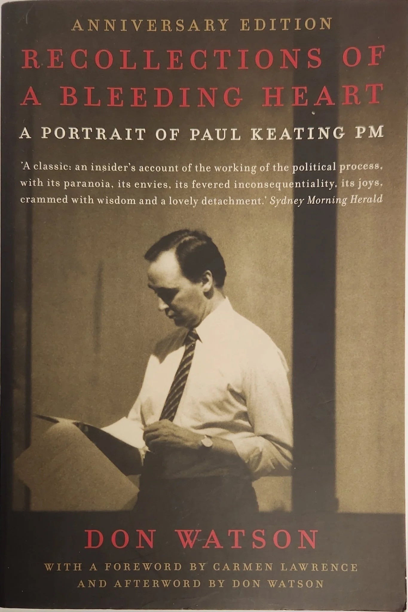 Recollections Of A Bleeding Heart. A Portrait of Paul Keating PM - Oakmont Books
