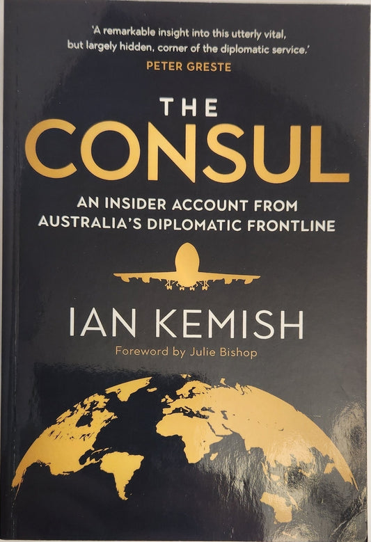 The Consul: An insider account from Australia's diplomatic frontline - My Store