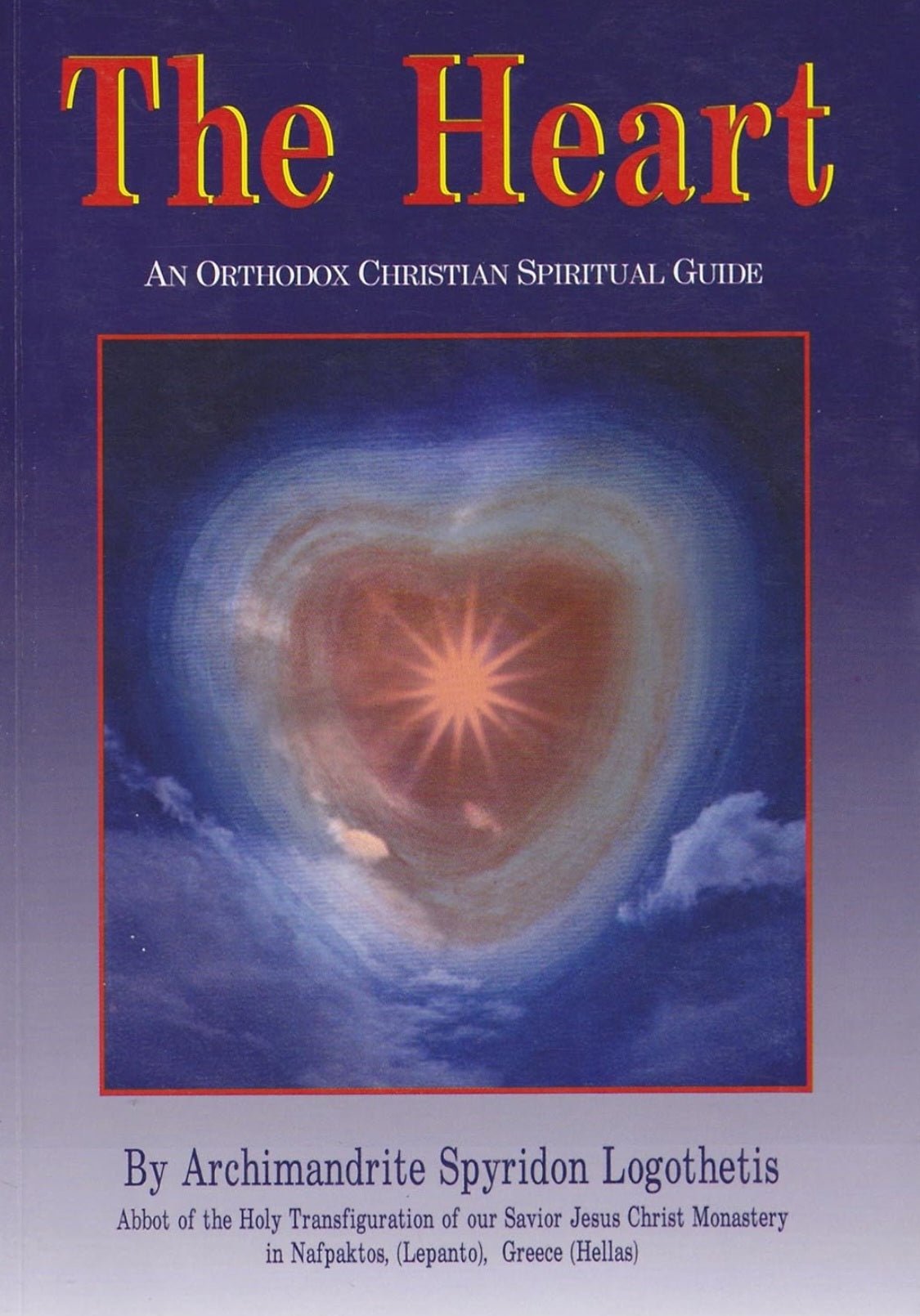 The Heart: An Orthodox Christian Spiritual Guide (1st EDITION) - My Store