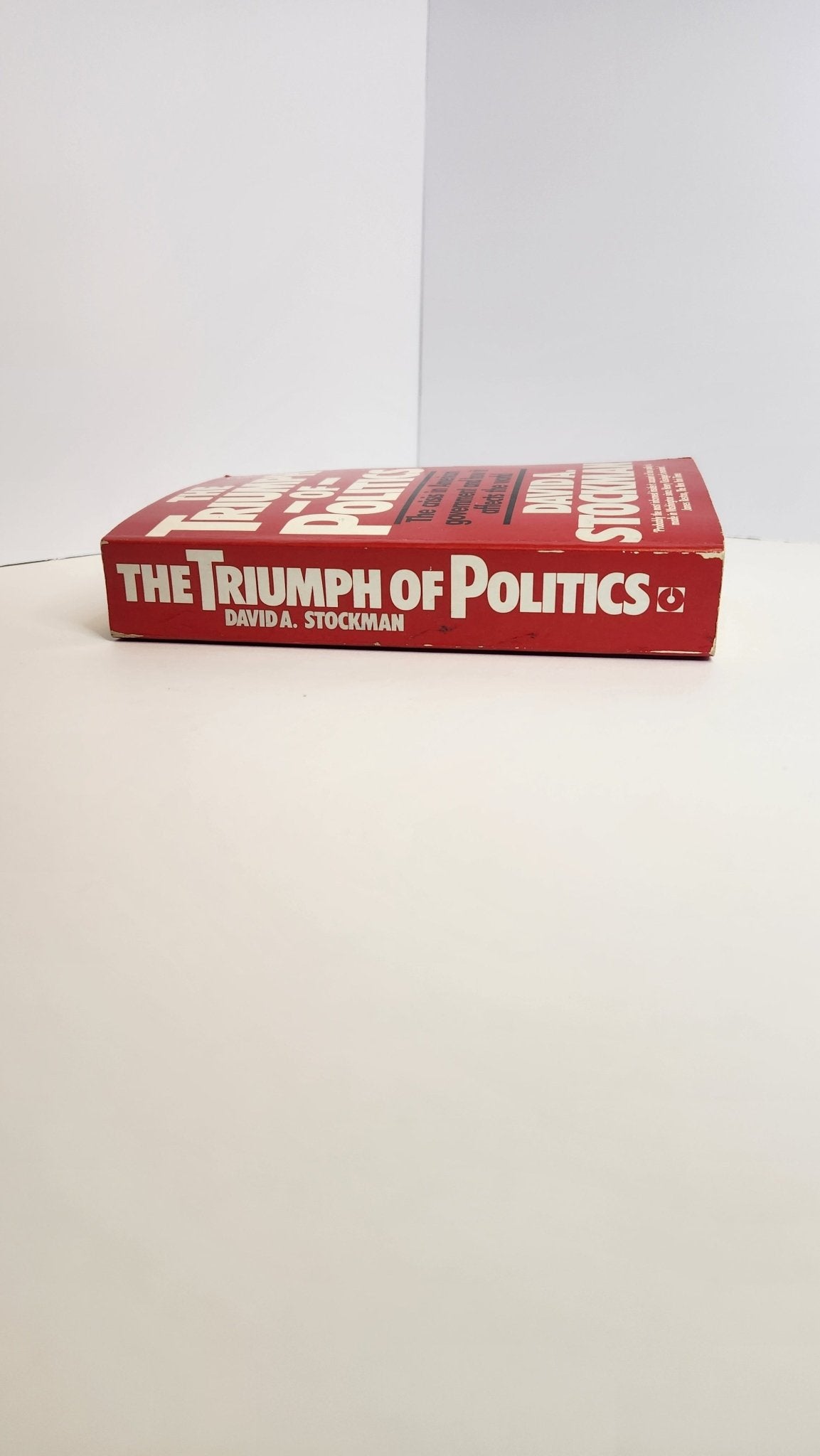 The Triumph of Politics. The Crisis in American Government and How It Affects The World - My Store