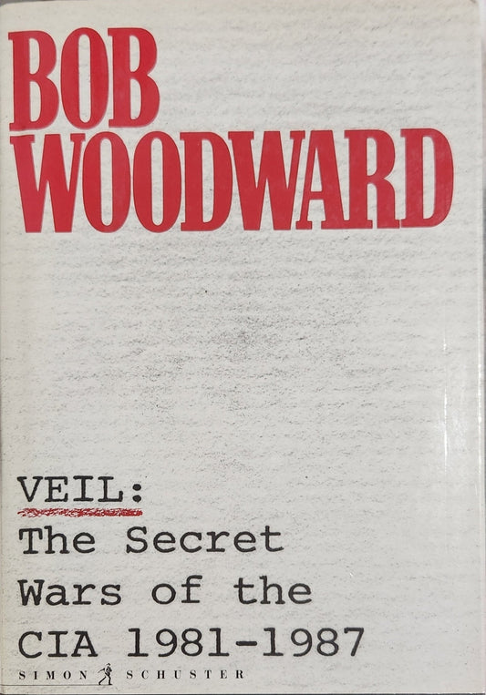 Veil: The Secret Wars of the CIA 1981 - 1987 (1st EDITION) - Oakmont Books