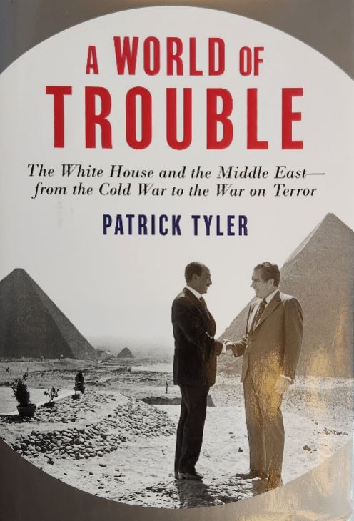 Our Pick: "A World of Trouble: The White House and the Middle East" by Patrick Tyler - Oakmont Books