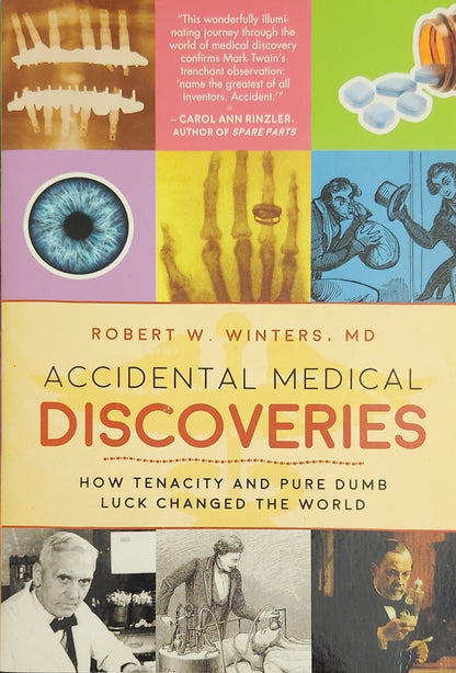 Accidental Medical Discoveries: How Tenacity and Pure Dumb Luck Changed the World - Oakmont Books
