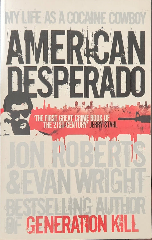 American Desperado: My life as a Cocaine Cowboy - Oakmont Books