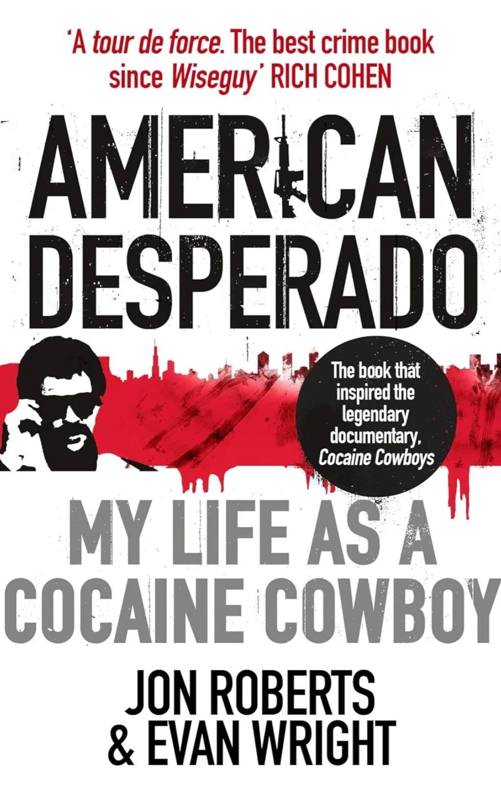 American Desperado: My life as a Cocaine Cowboy - Oakmont Books