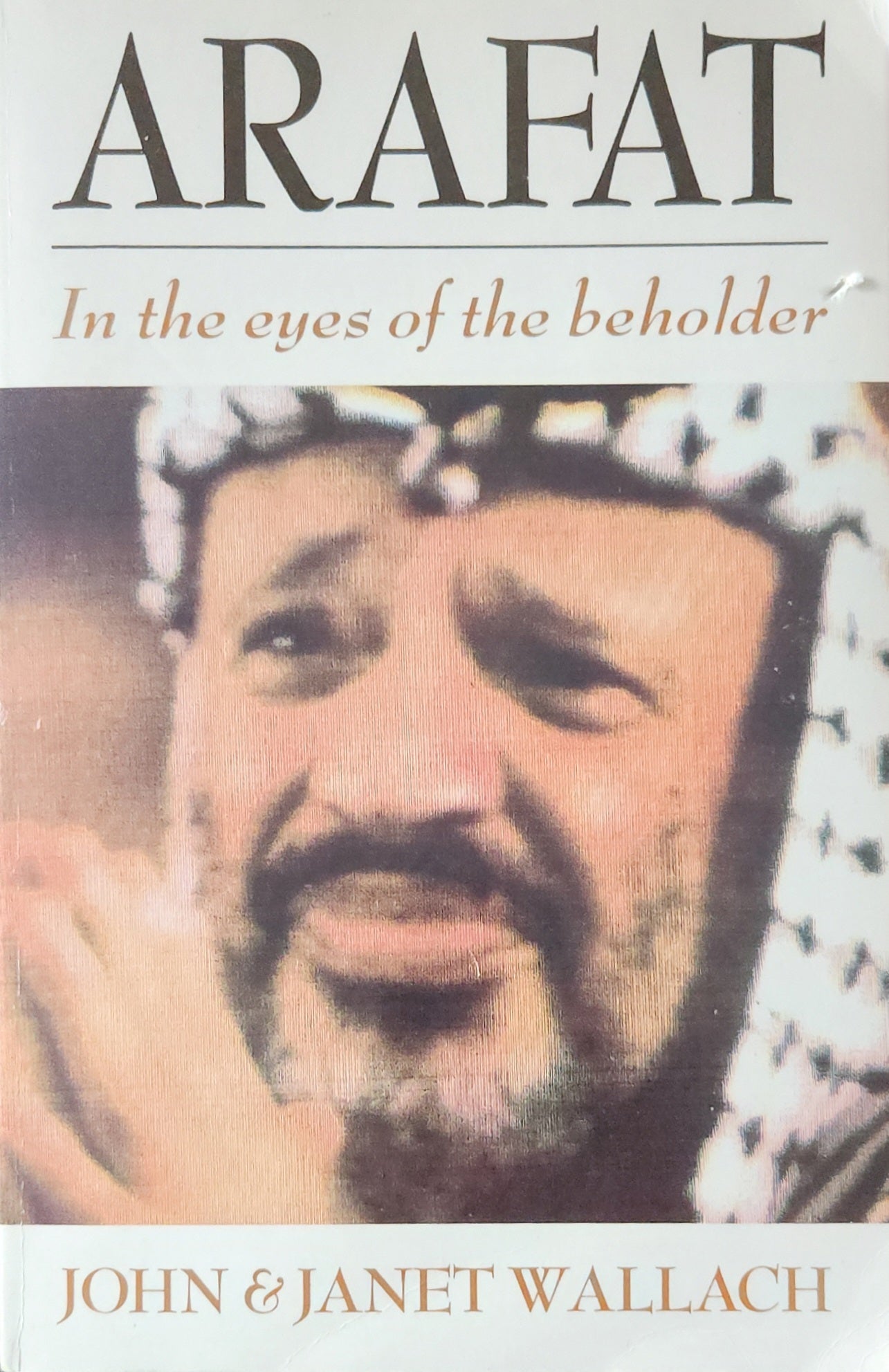 Arafat: In the Eyes of the Beholder (1st EDITION) - Oakmont Books