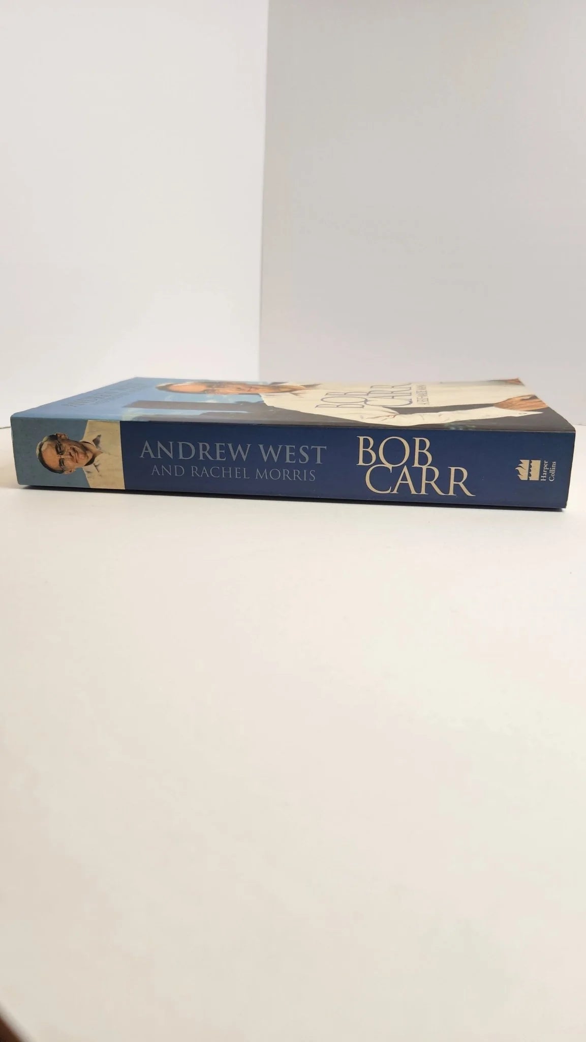 Bob Carr: A Self - made Man - Oakmont Books