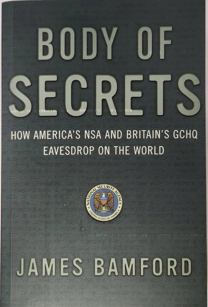 Body of Secrets. How America's NSA and Britain's GCHQ Eavesdrop on the World - Oakmont Books