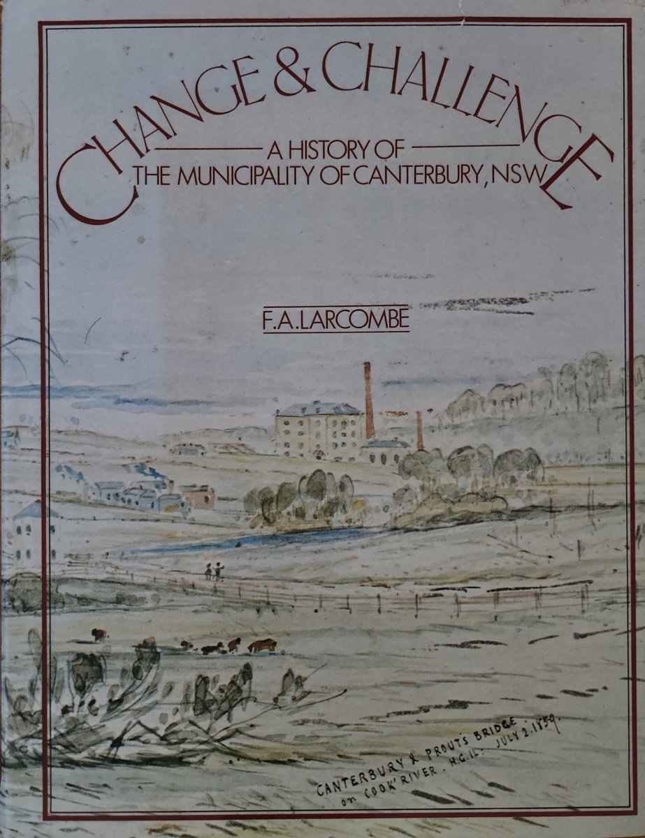 Change & Challenge: A History of the Municipality of Canterbury, NSW - Oakmont Books