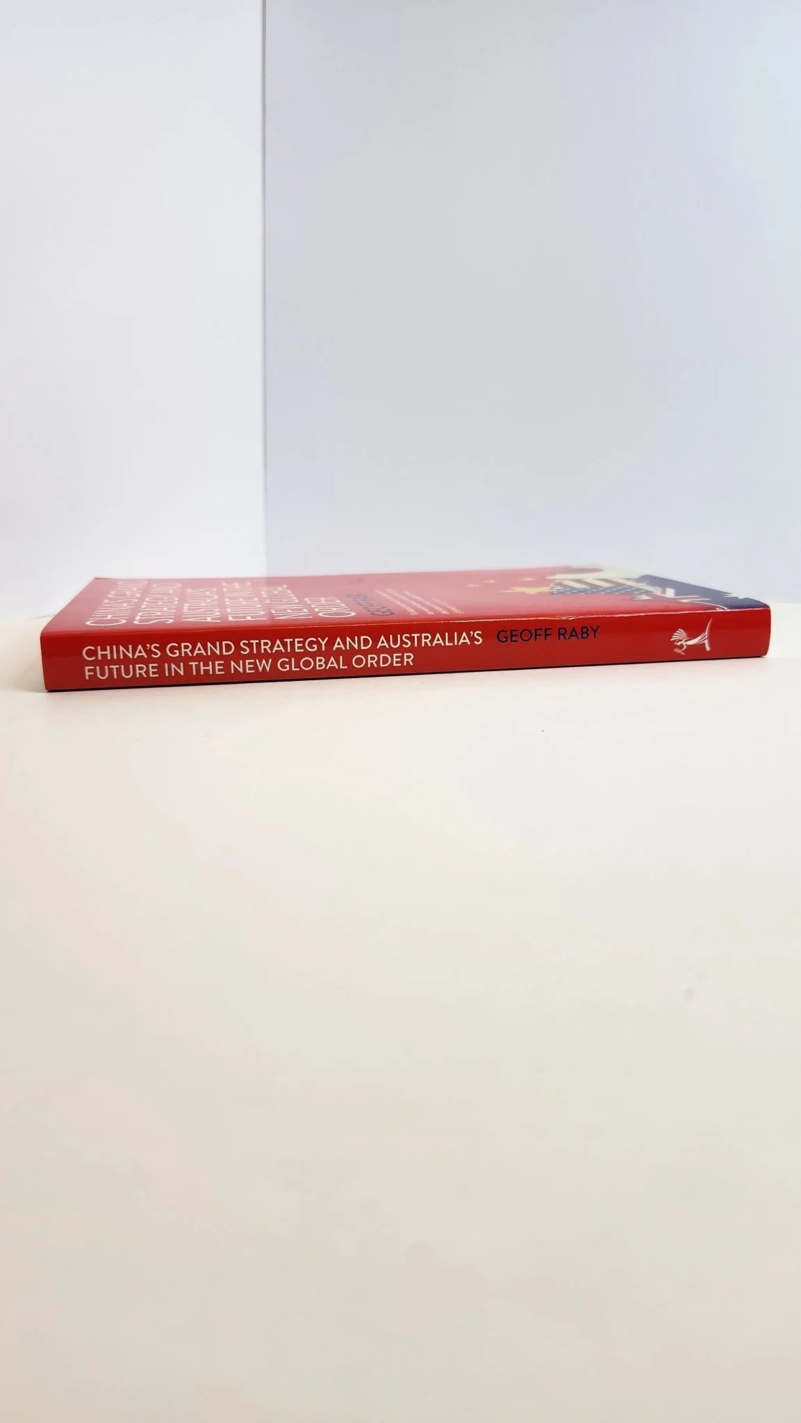 China’s Grand Strategy and Australia’s Future in the New Global Order - Oakmont Books