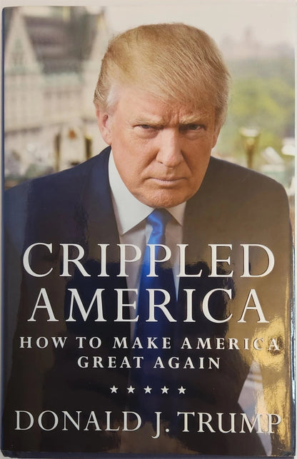 Crippled America: How to Make America Great Again (1st EDITION) - Oakmont Books