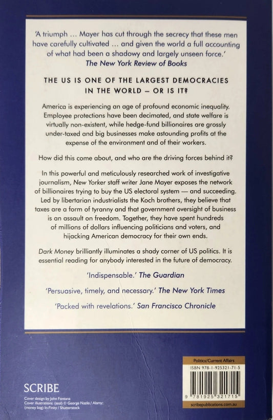 Dark Money. How a Secretive Group of Billionaires is Trying to Buy Political Control in the US - Oakmont Books