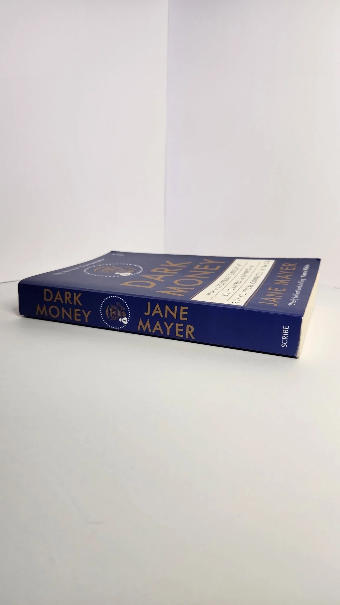 Dark Money. How a Secretive Group of Billionaires is Trying to Buy Political Control in the US - Oakmont Books