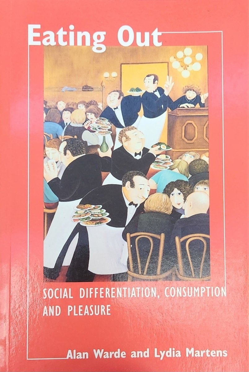 Eating Out: Social Differentiation, Consumption and Pleasure - Oakmont Books
