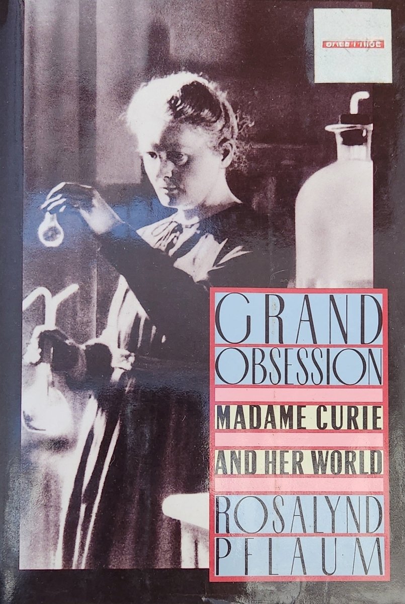 Grand Obsession: Madame Curie and Her World - Oakmont Books