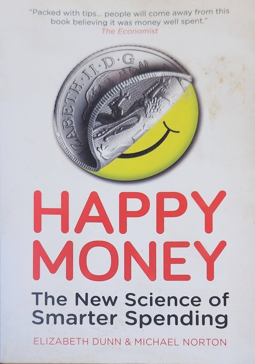 Happy Money: The Science of Happier Spending - Oakmont Books