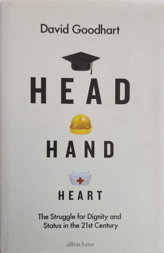 Head Hand Heart: The Struggle for Dignity and Status in the 21st Century - Oakmont Books