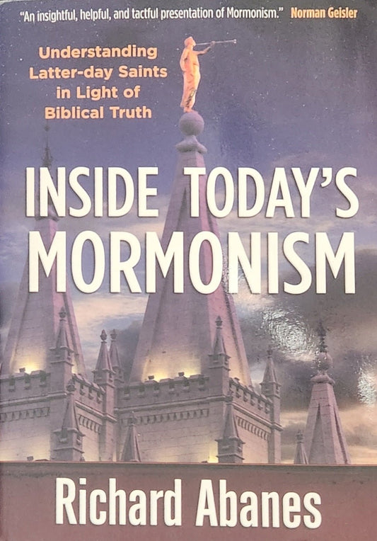 Inside Today's Mormonism: Understanding Latter - day Saints in Light of Biblical Truth - Oakmont Books