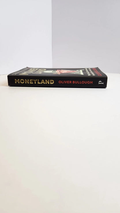 Moneyland: Why Thieves And Crooks Now Rule The World And How To Take It Back - Oakmont Books