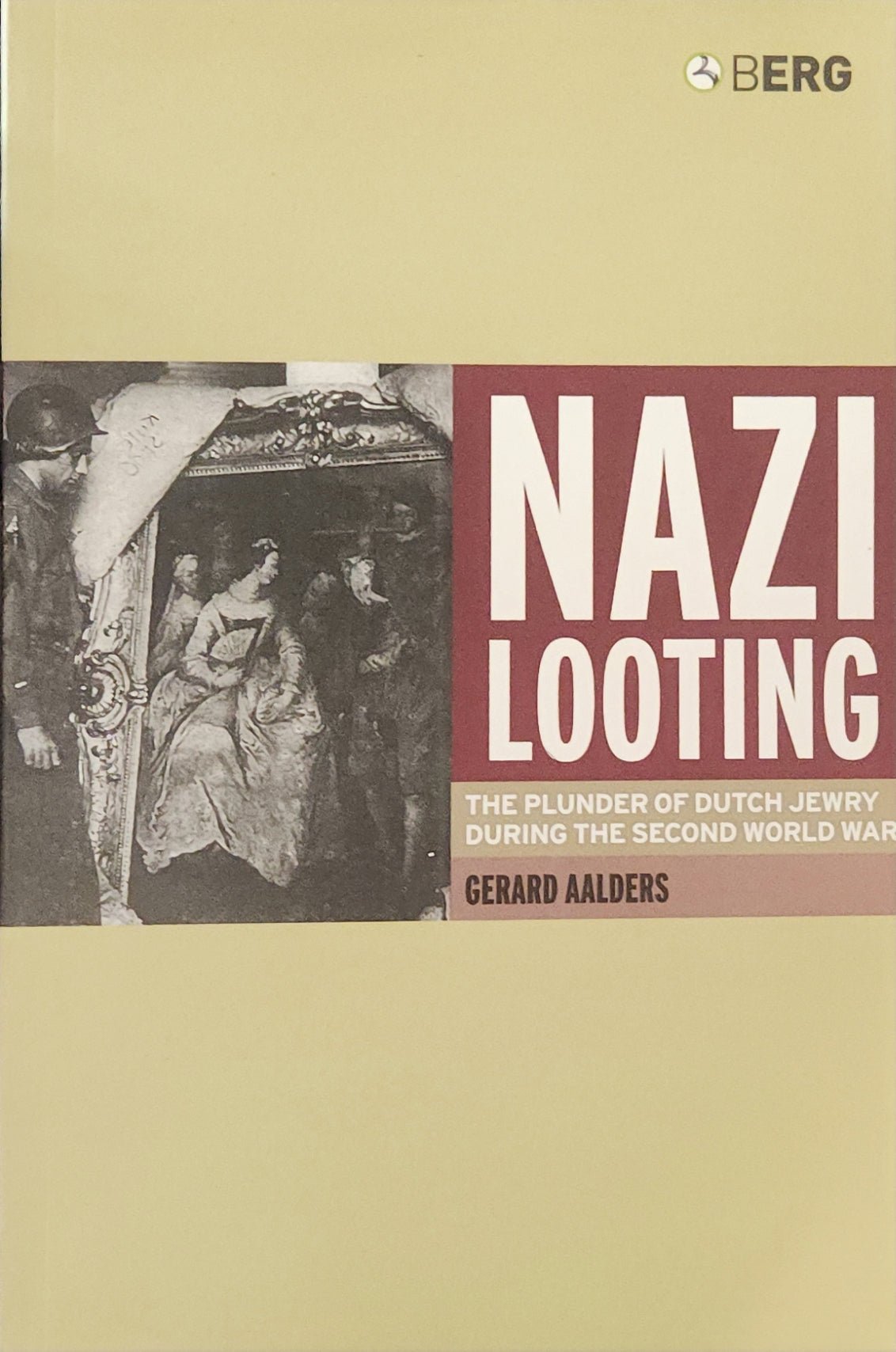 Nazi Looting: The Plunder of Dutch Jewry during the Second World War (RARE) - Oakmont Books