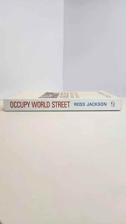 Occupy World Street: A Global Roadmap for Radical Economic and Political Reform - Oakmont Books