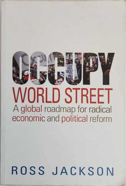 Occupy World Street: A Global Roadmap for Radical Economic and Political Reform - Oakmont Books