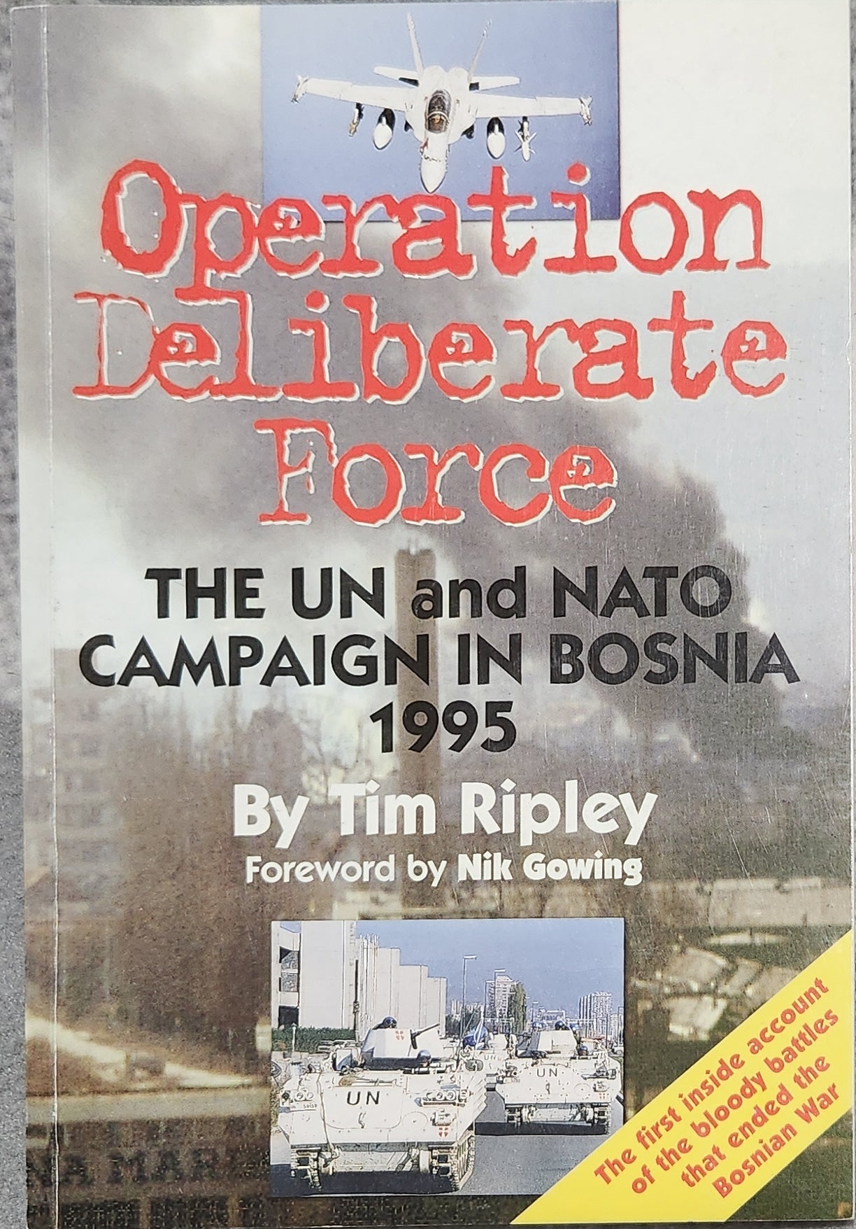 Operation Deliberate Force: The UN and NATO Campaign in Bosnia 1995 (1st EDITION) RARE - Oakmont Books