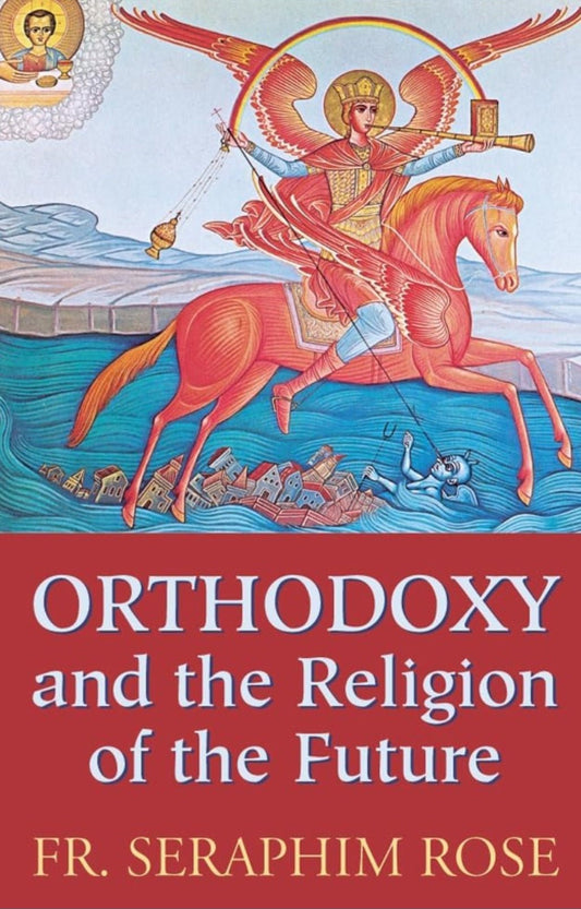 Orthodoxy and the Religion of the Future - Oakmont Books