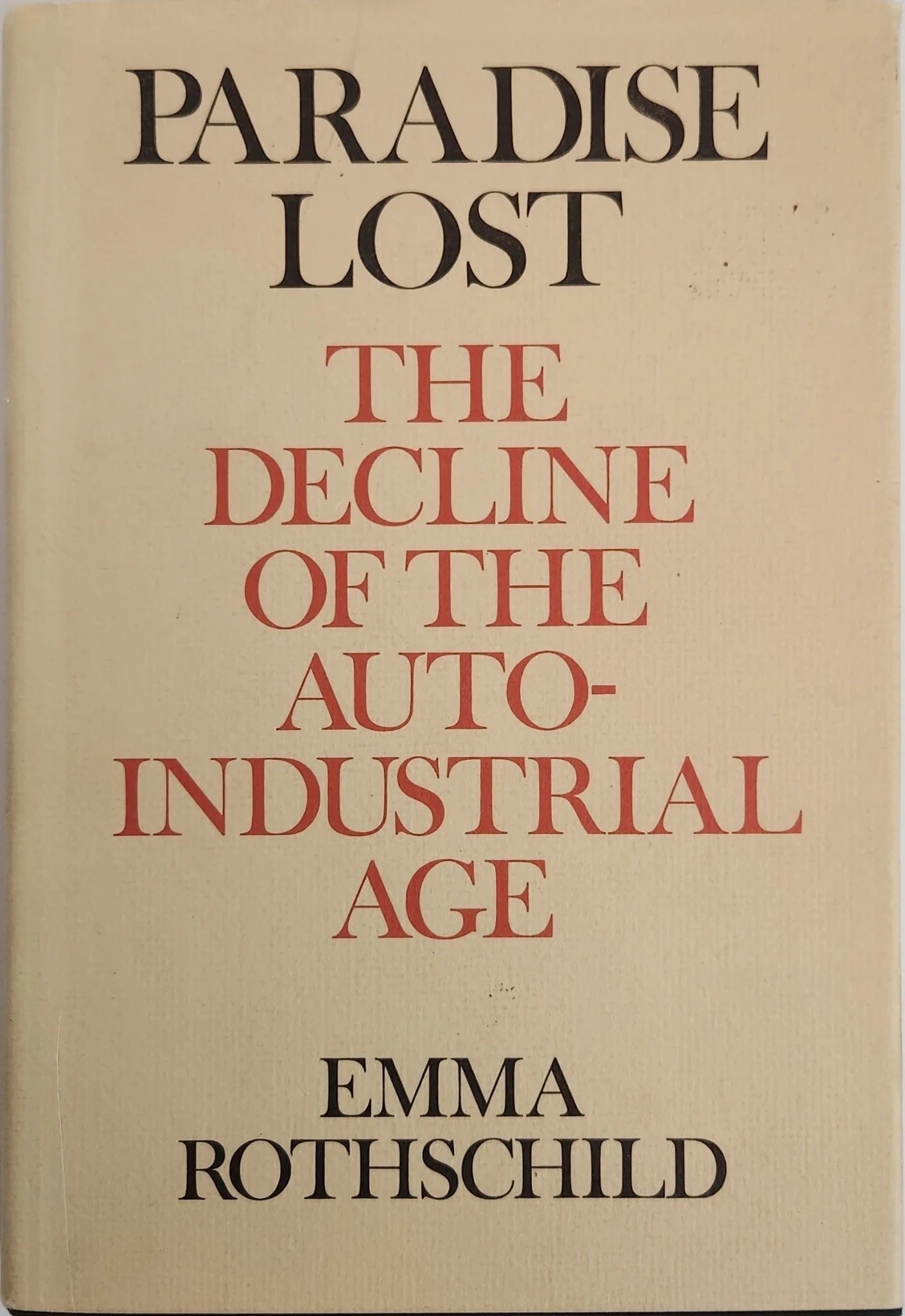 Paradise Lost: The Decline of the Auto - industrial Age (1st EDITION) - Oakmont Books