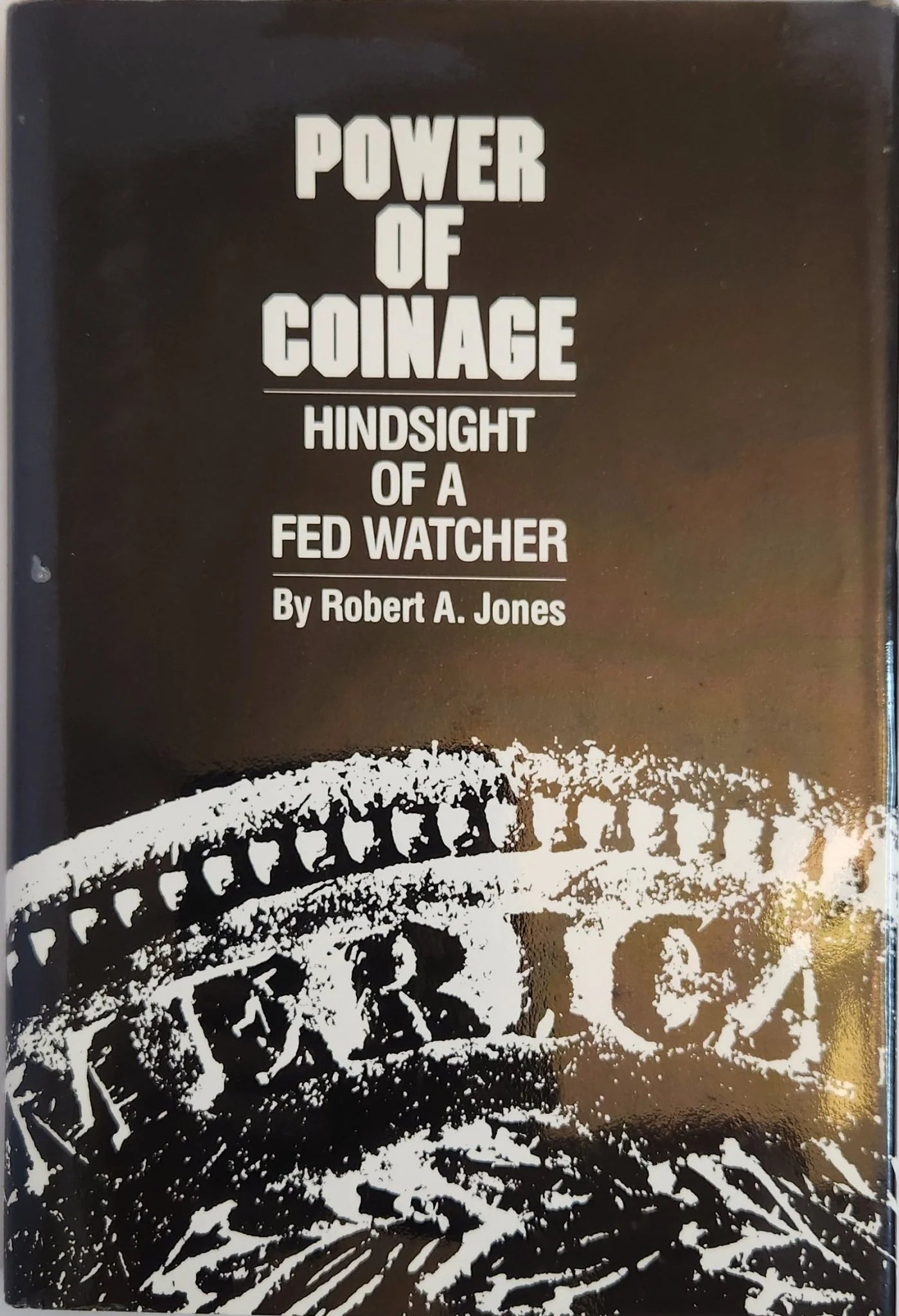 Power of Coinage: Hindsight of a Fed Watcher (1st EDITION) - Oakmont Books