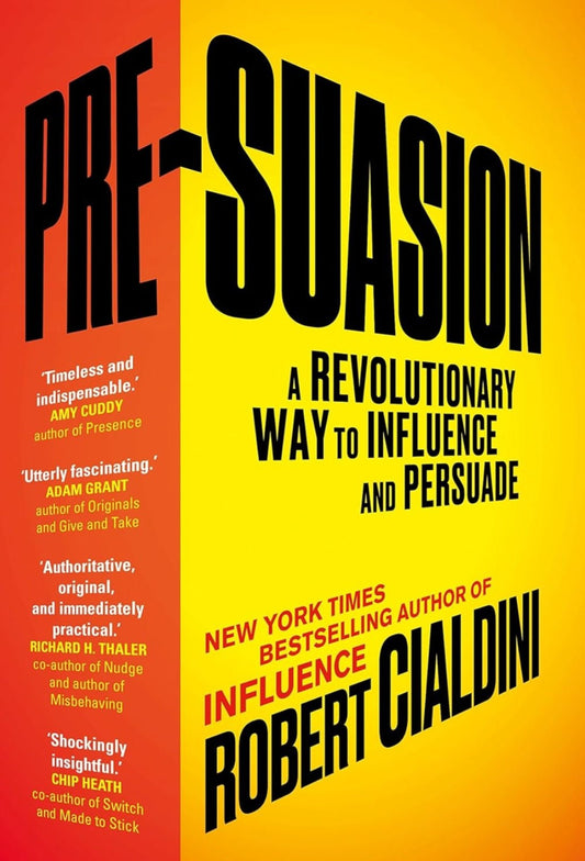 Pre - Suasion: A Revolutionary Way to Influence and Persuade - Oakmont Books