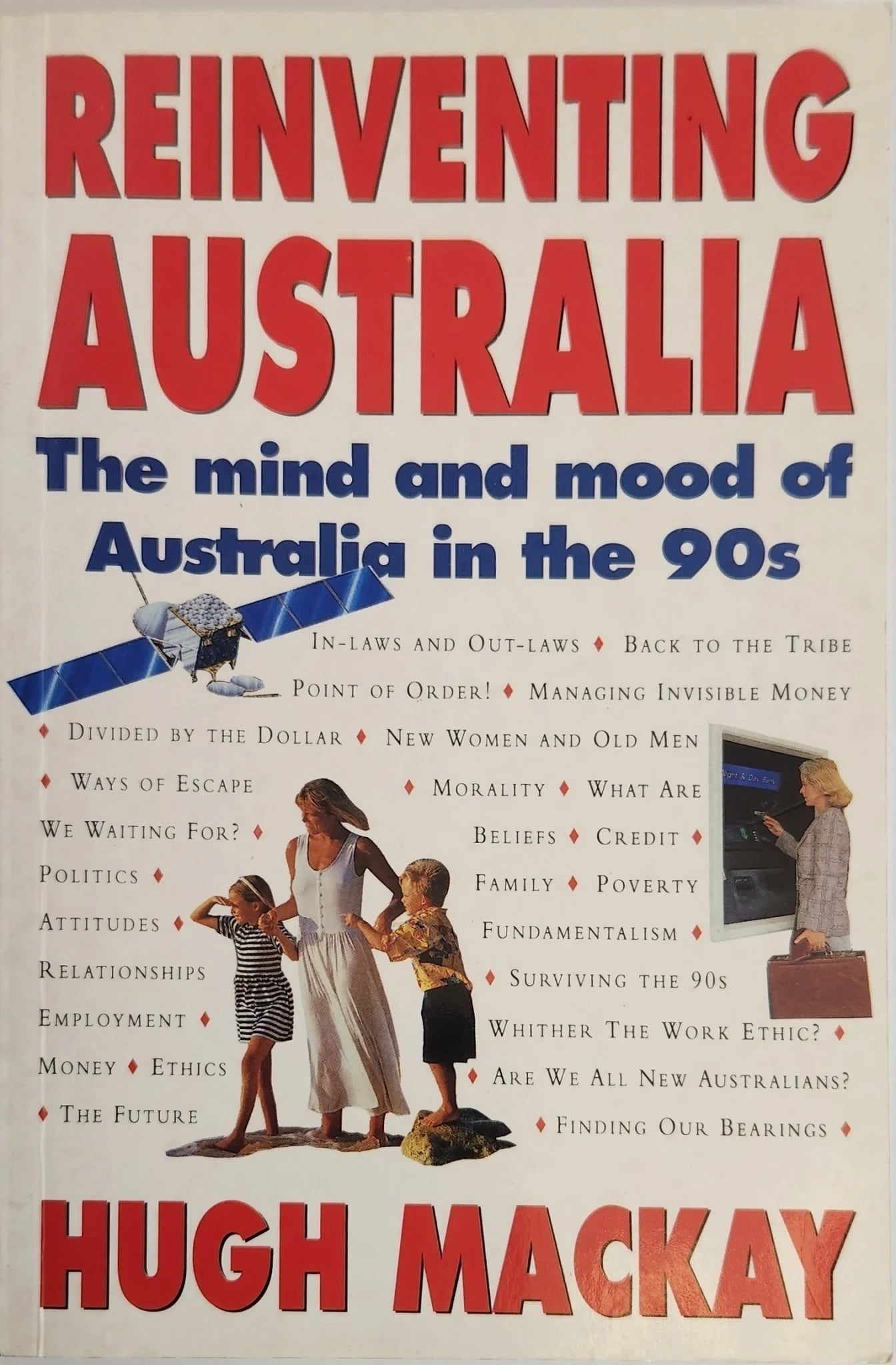 Reinventing Australia. The Mind and Mood of Australia in the 90s - Oakmont Books