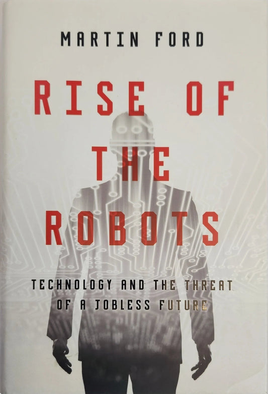 Rise of the Robots: Technology and the Threat of a Jobless Future - Oakmont Books