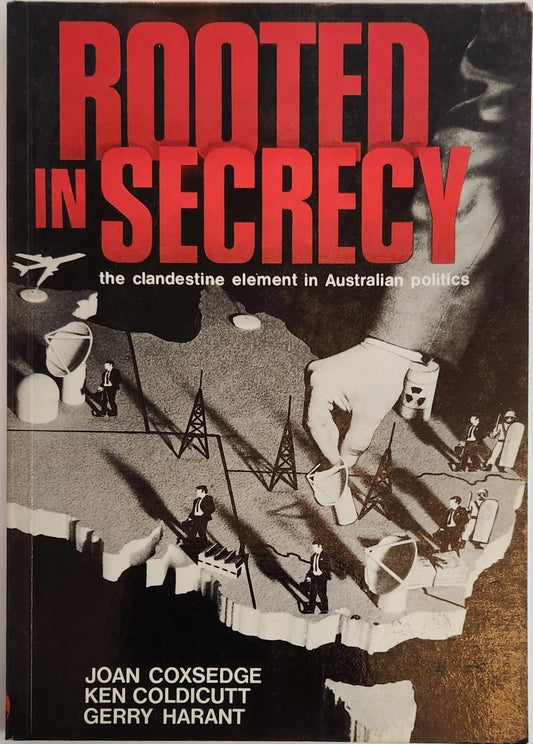 Rooted in Secrecy: The Clandestine Element in Australian Politics - Oakmont Books
