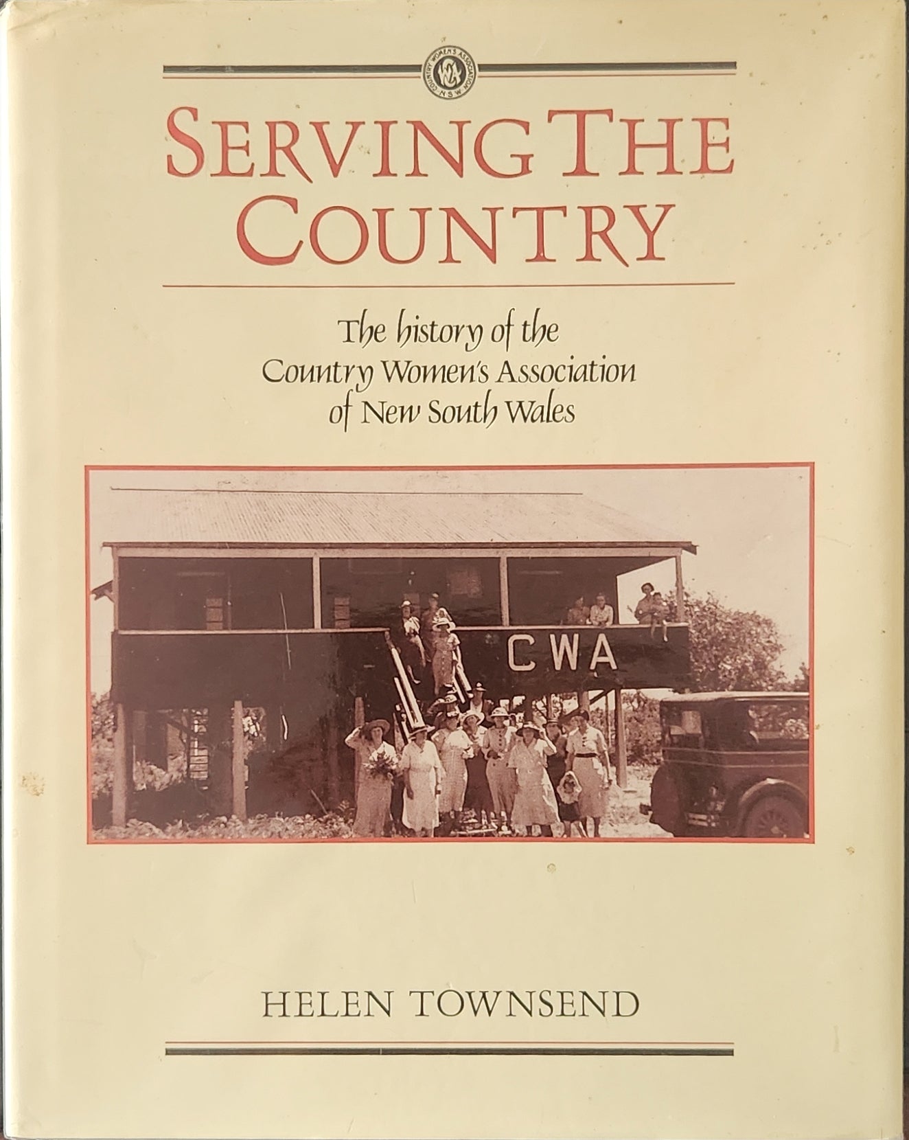 Serving the Country: The History of the Country Women's Association of New South Wales - Oakmont Books