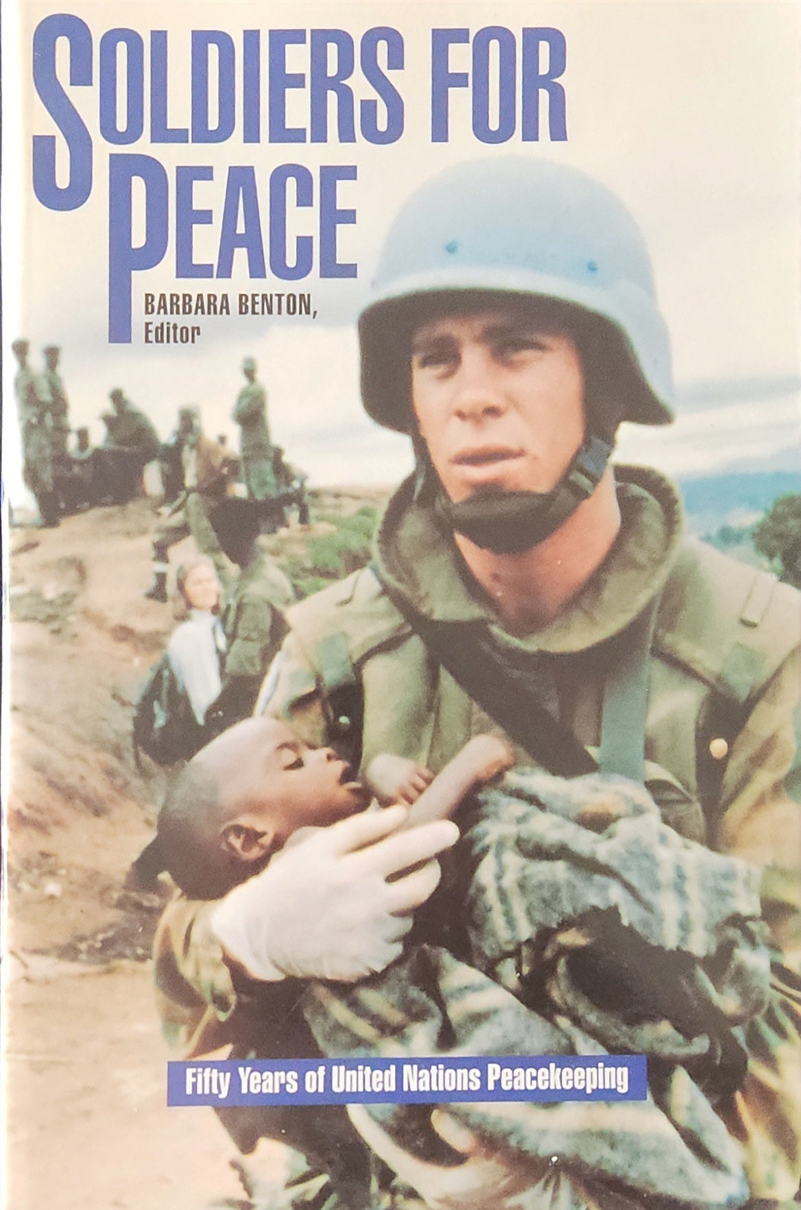 Soldiers for Peace. Fifty Years of United Nations Peacekeeping - Oakmont Books