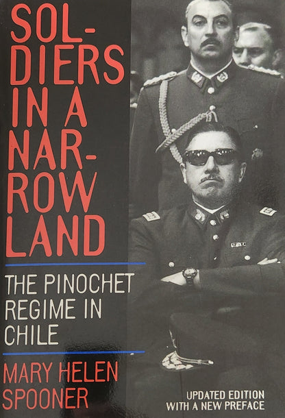 Soldiers in a Narrow Land: The Pinochet Regime in Chile - Oakmont Books