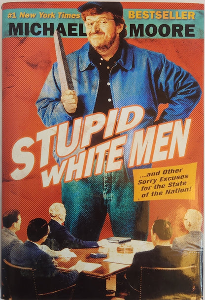 Stupid White Men: ...And Other Sorry Excuses for the State of the Nation! (1st EDITION) - My Store