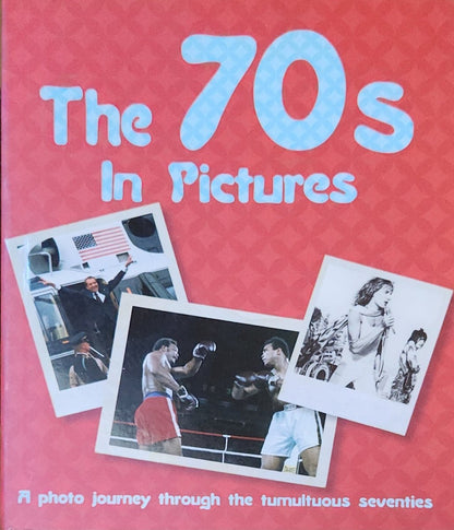 The 70s in Pictures - Oakmont Books