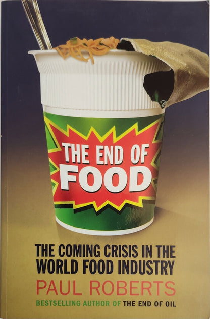 The End Of Food. The Coming Crisis in the World Food Industry - My Store